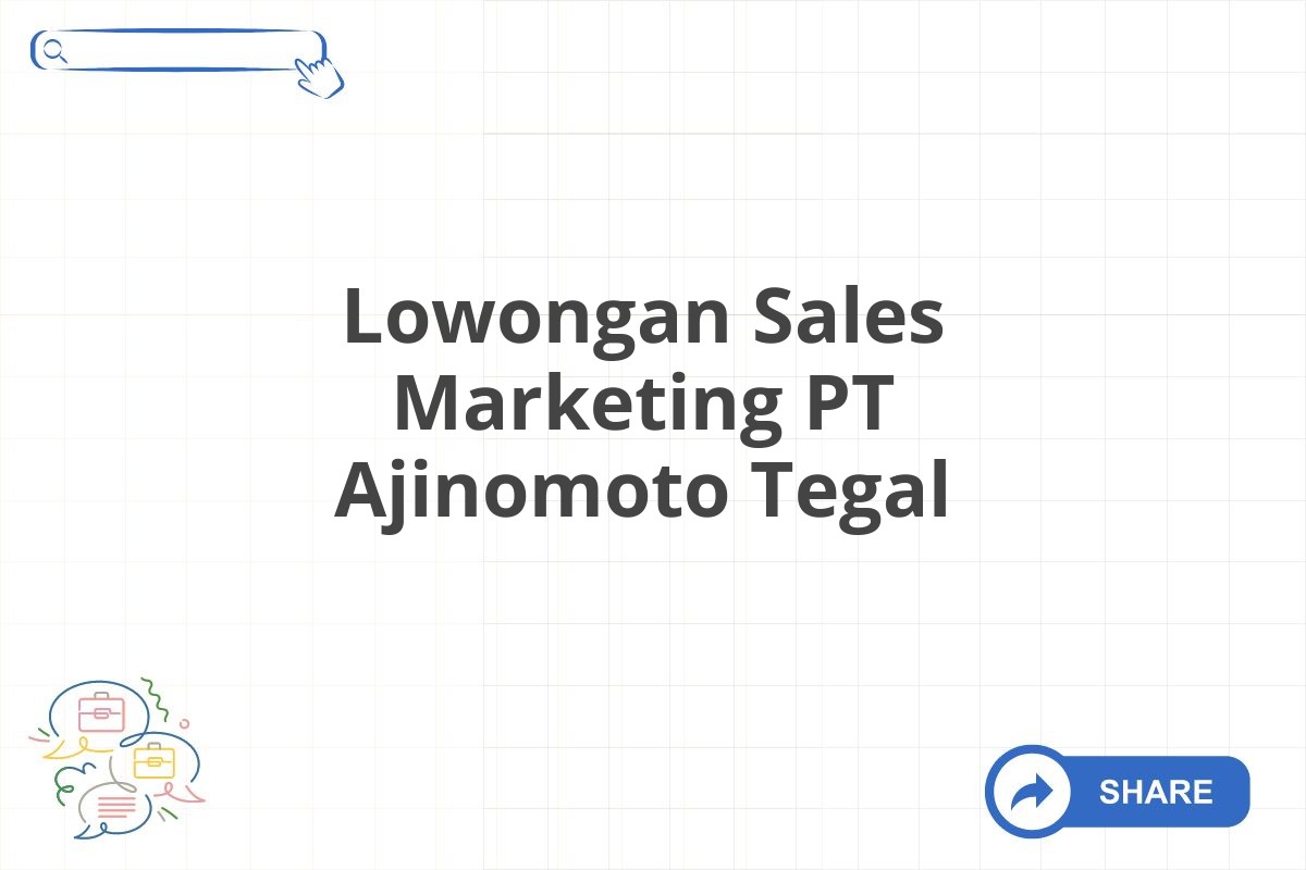 Lowongan Sales Marketing PT Ajinomoto Tegal