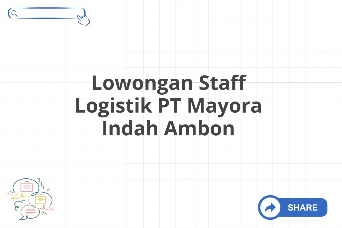 Lowongan Staff Logistik PT Mayora Indah Ambon