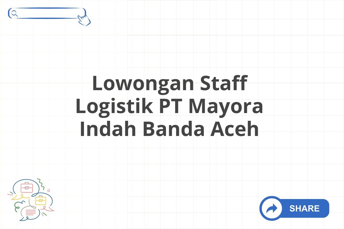 Lowongan Staff Logistik PT Mayora Indah Banda Aceh