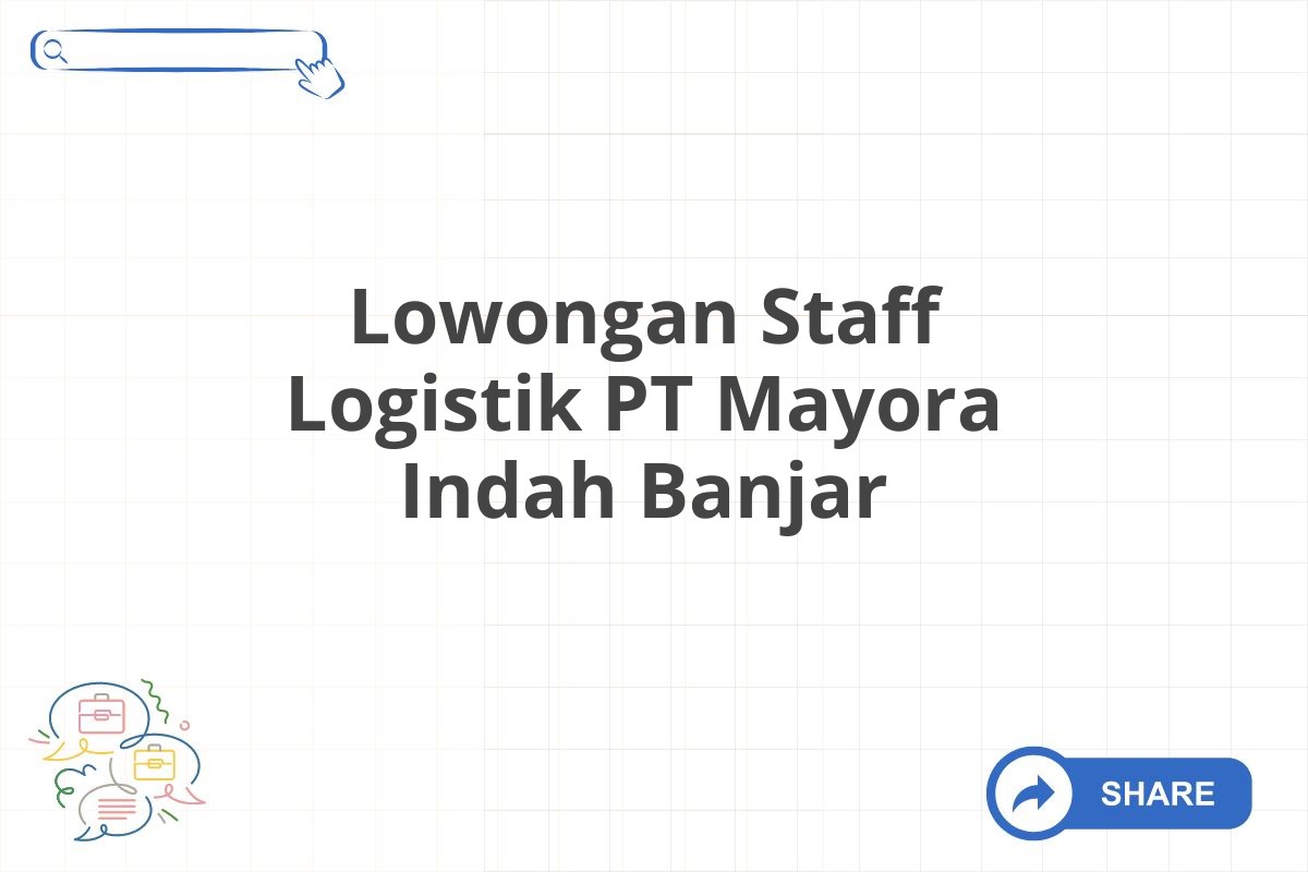 Lowongan Staff Logistik PT Mayora Indah Banjar