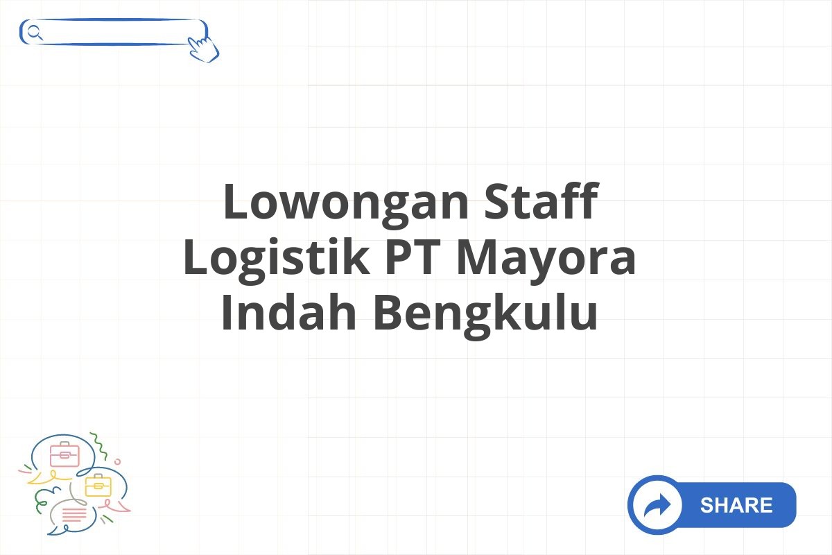 Lowongan Staff Logistik PT Mayora Indah Bengkulu