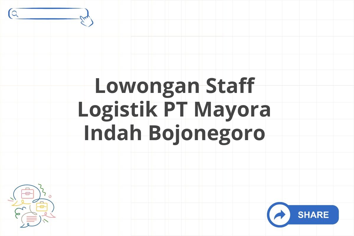 Lowongan Staff Logistik PT Mayora Indah Bojonegoro