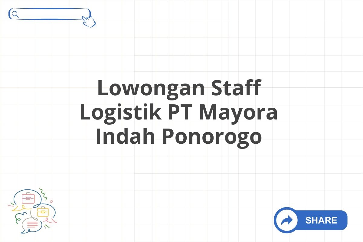 Lowongan Staff Logistik PT Mayora Indah Ponorogo