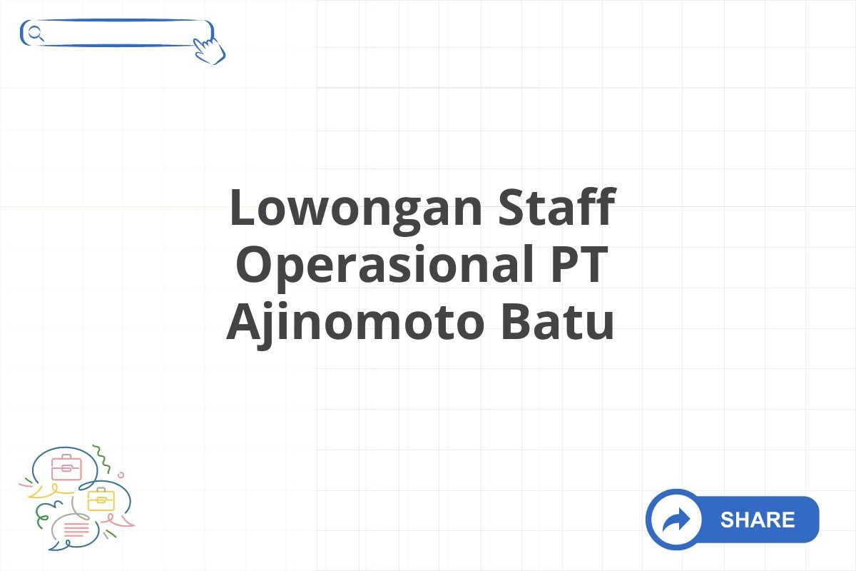 Lowongan Staff Operasional PT Ajinomoto Batu