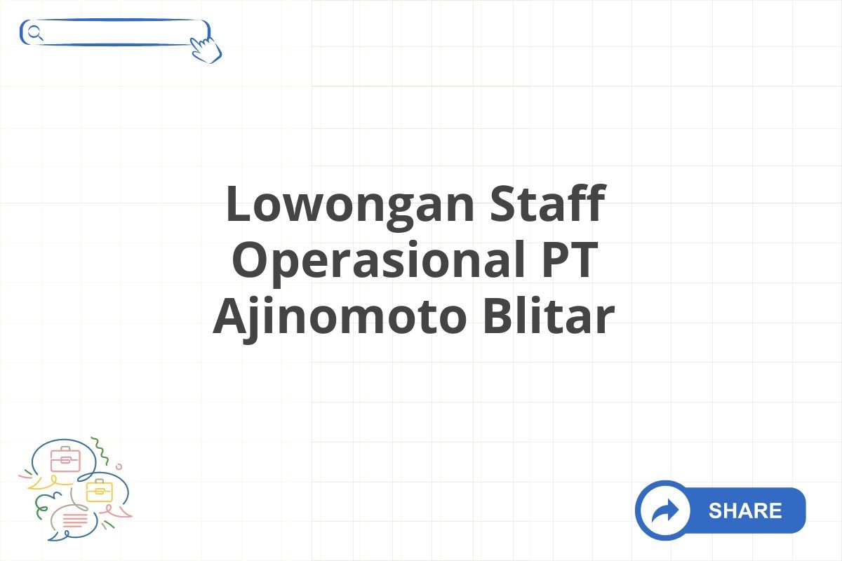 Lowongan Staff Operasional PT Ajinomoto Blitar