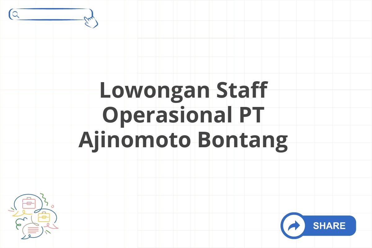 Lowongan Staff Operasional PT Ajinomoto Bontang