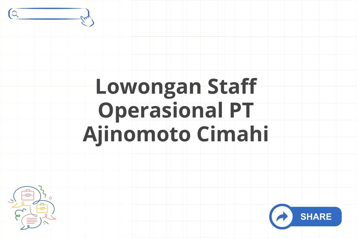 Lowongan Staff Operasional PT Ajinomoto Cimahi