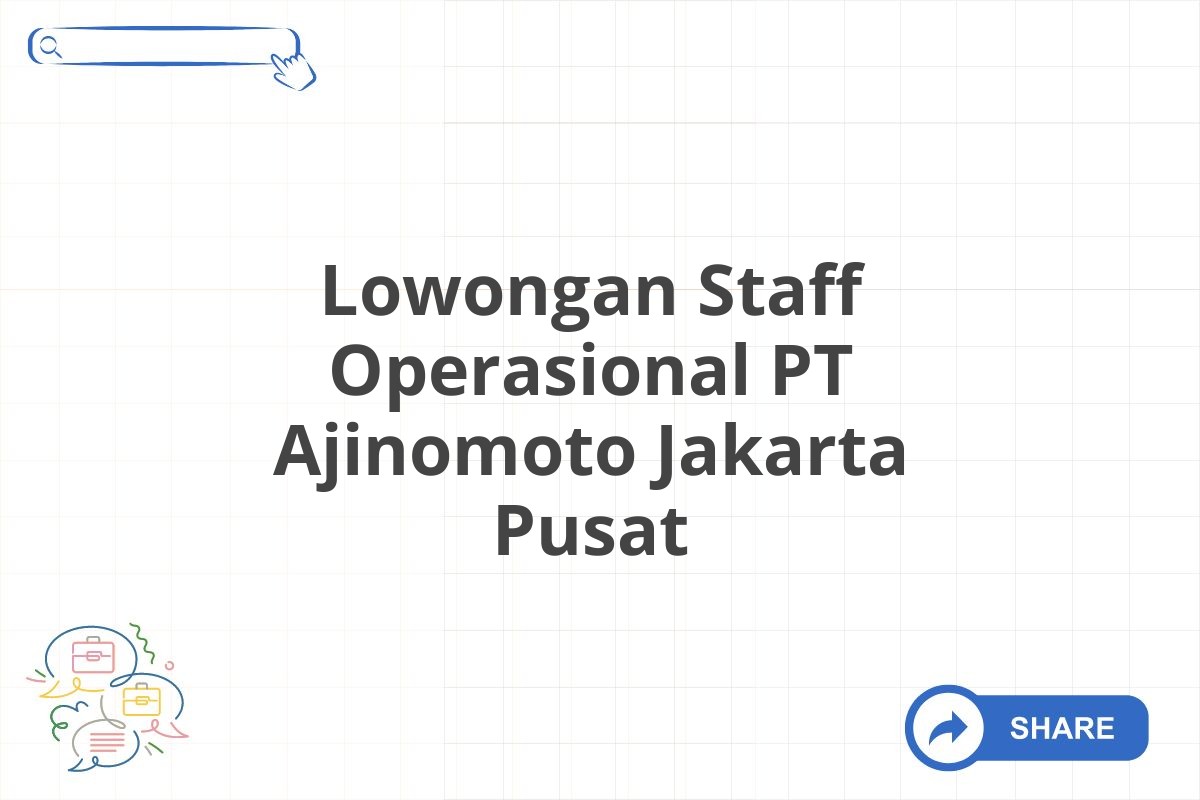 Lowongan Staff Operasional PT Ajinomoto Jakarta Pusat