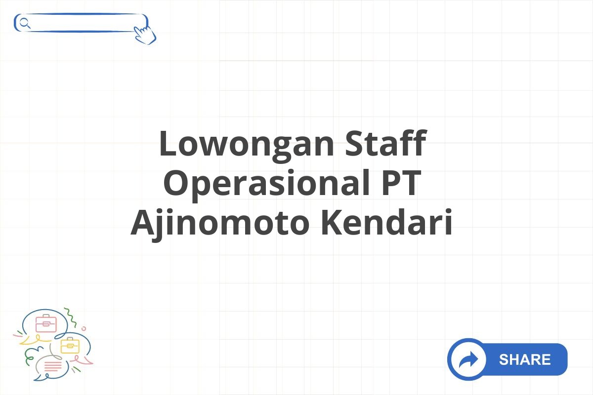 Lowongan Staff Operasional PT Ajinomoto Kendari