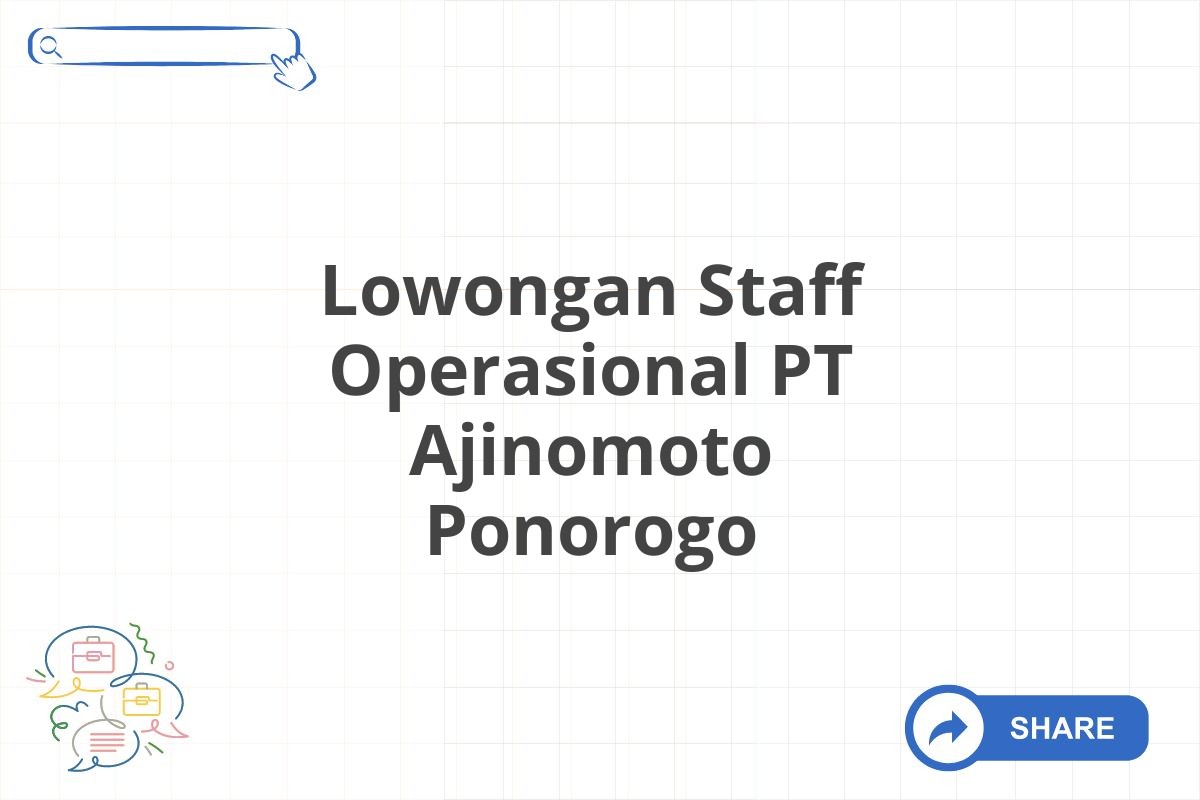 Lowongan Staff Operasional PT Ajinomoto Ponorogo