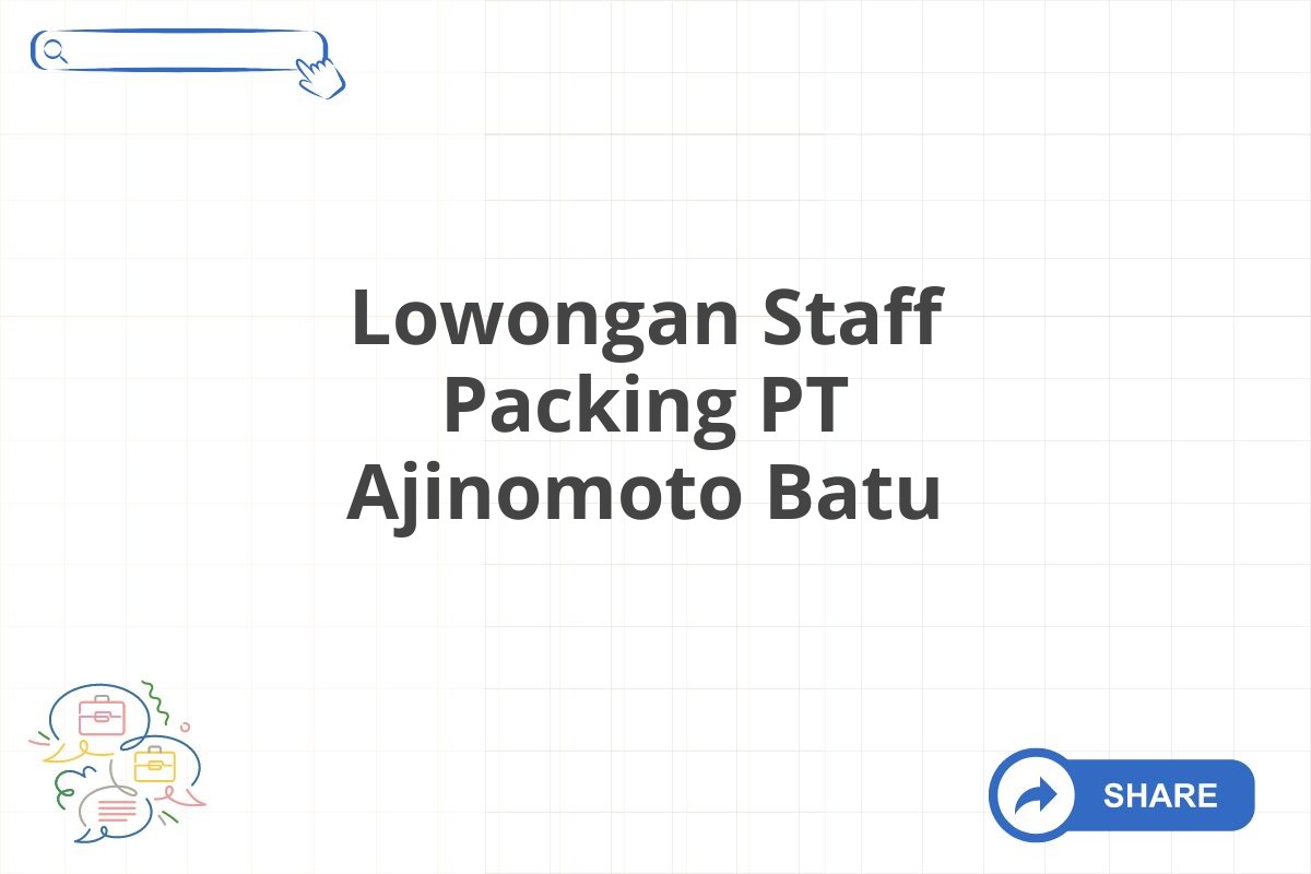 Lowongan Staff Packing PT Ajinomoto Batu