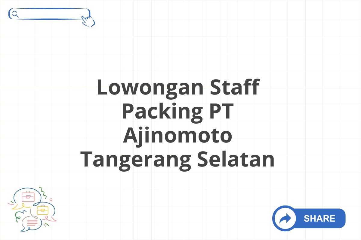 Lowongan Staff Packing PT Ajinomoto Tangerang Selatan