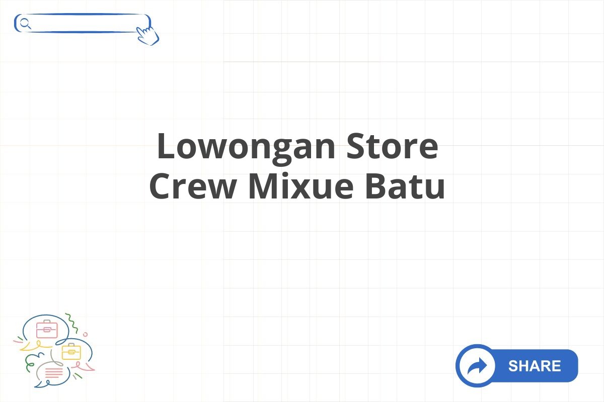 Lowongan Store Crew Mixue Batu