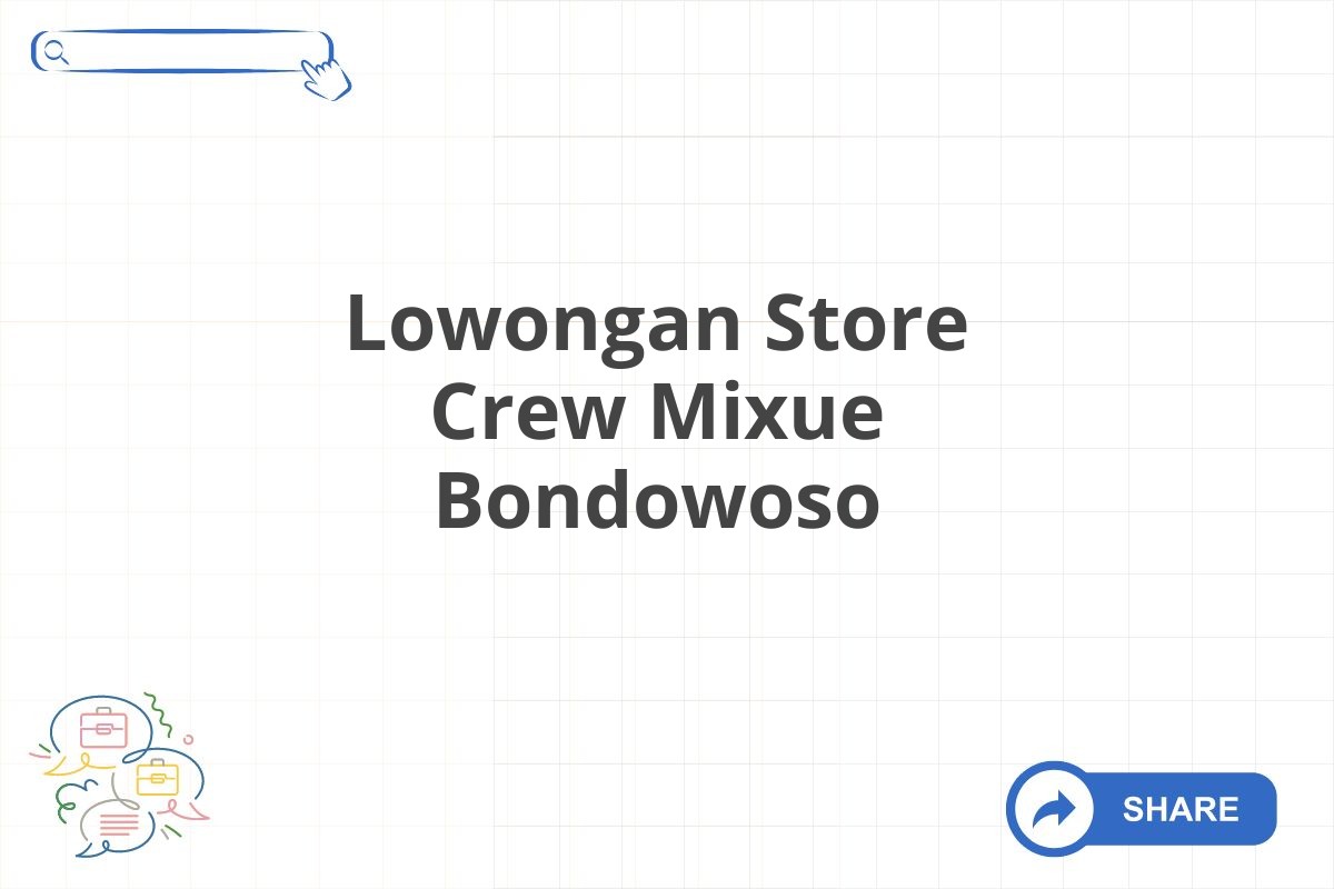 Lowongan Store Crew Mixue Bondowoso