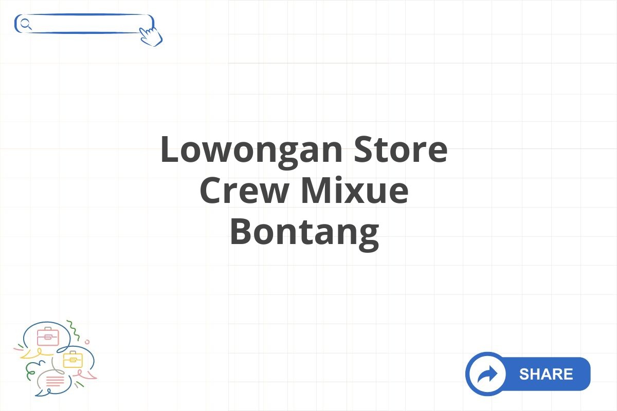 Lowongan Store Crew Mixue Bontang