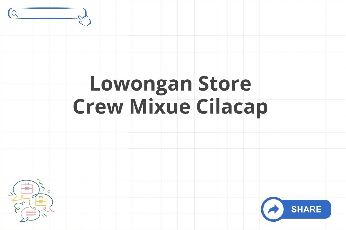 Lowongan Store Crew Mixue Cilacap