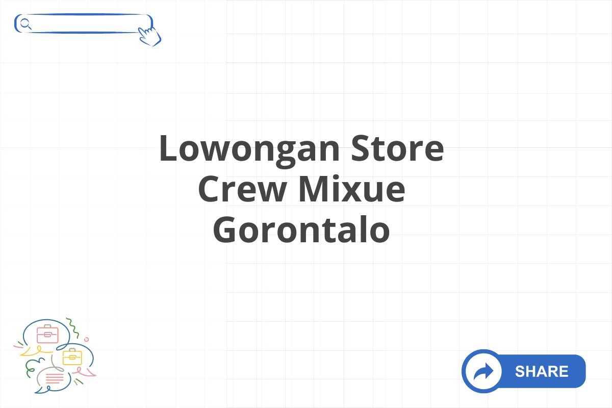 Lowongan Store Crew Mixue Gorontalo