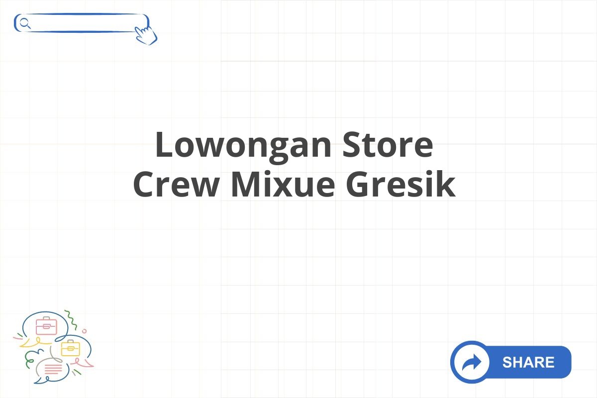 Lowongan Store Crew Mixue Gresik