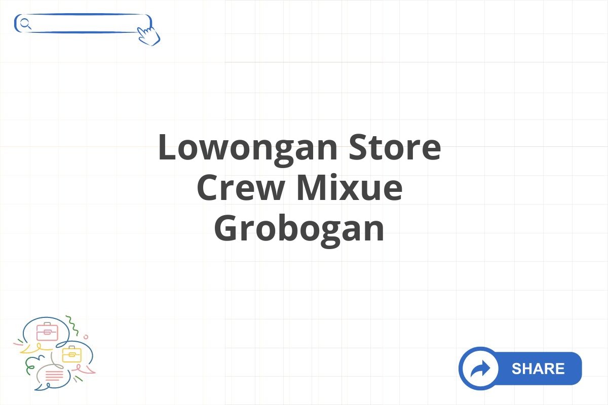 Lowongan Store Crew Mixue Grobogan