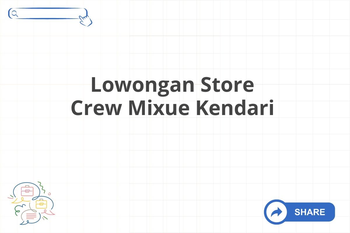 Lowongan Store Crew Mixue Kendari