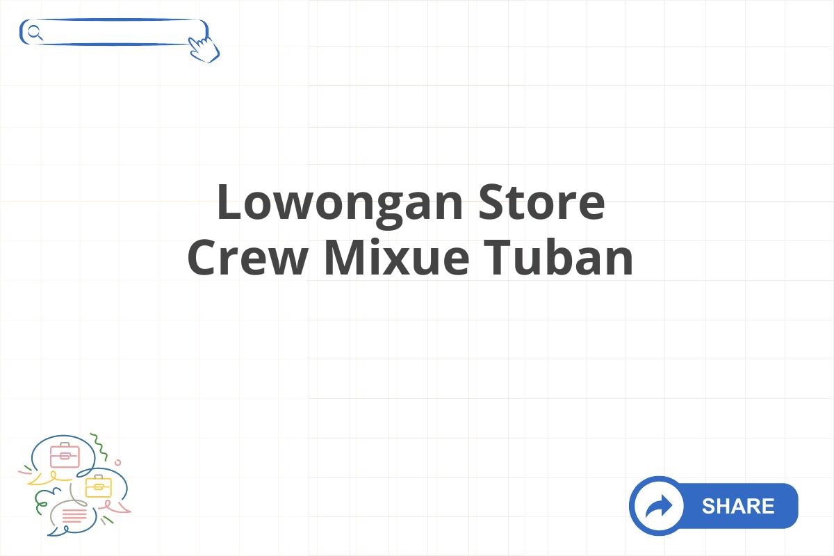 Lowongan Store Crew Mixue Tuban