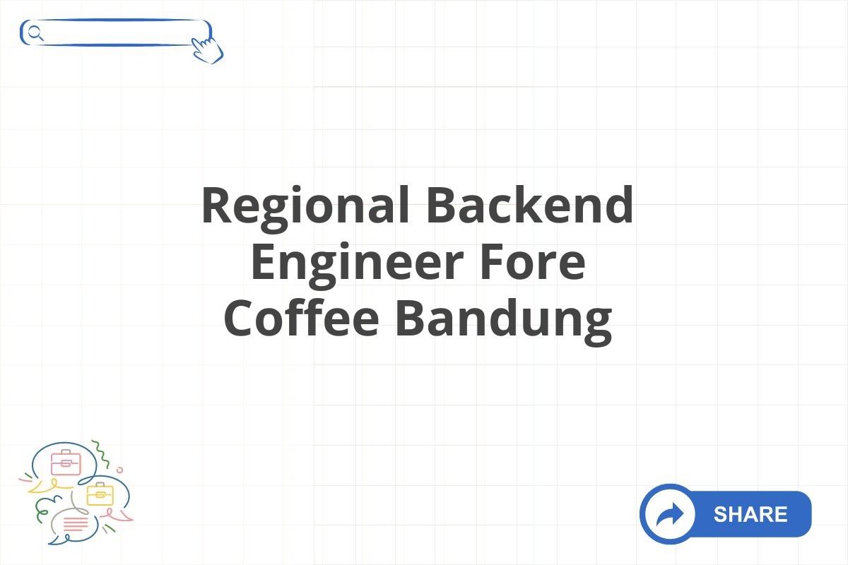 Regional Backend Engineer Fore Coffee Bandung