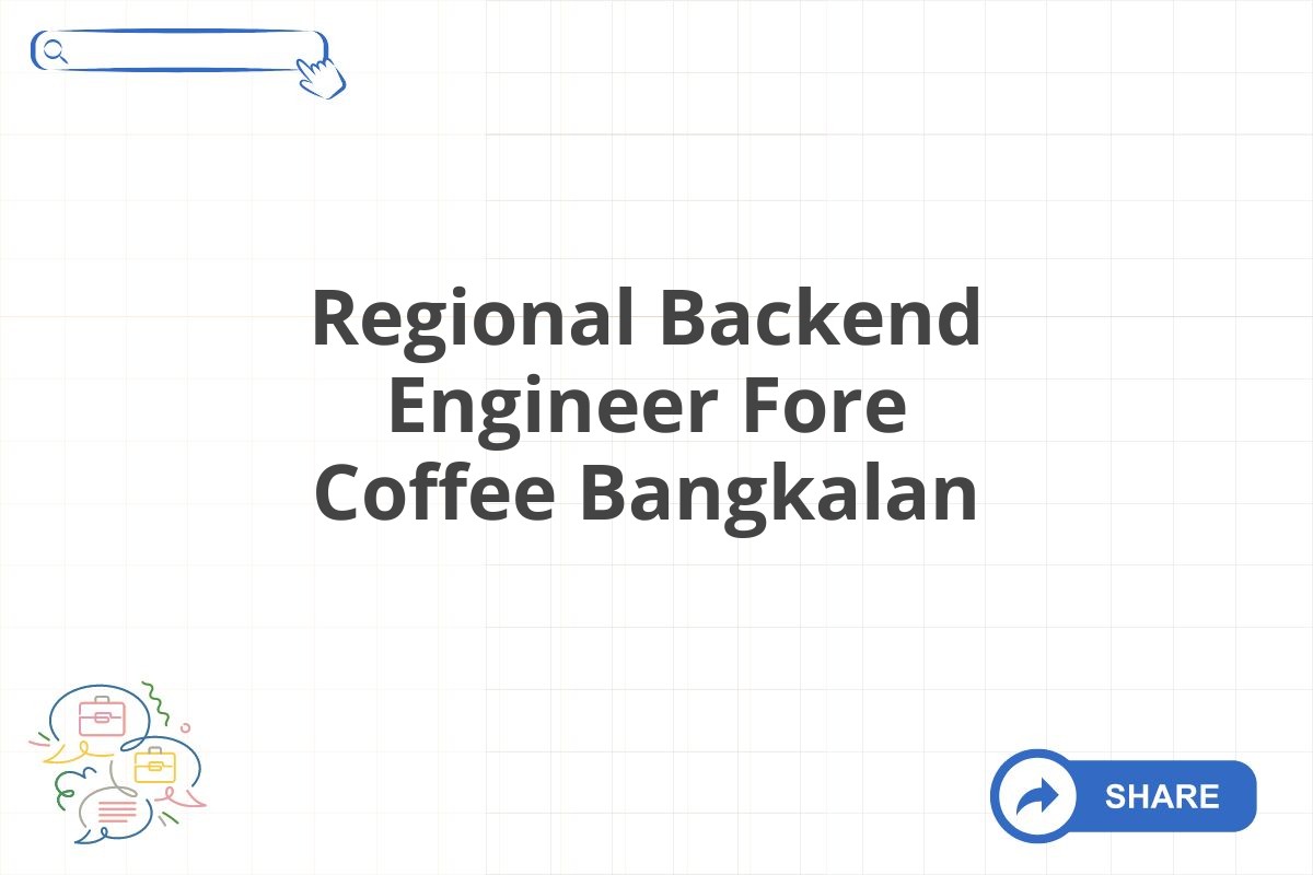 Regional Backend Engineer Fore Coffee Bangkalan