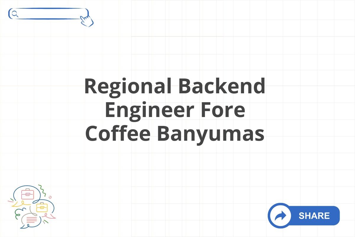 Regional Backend Engineer Fore Coffee Banyumas