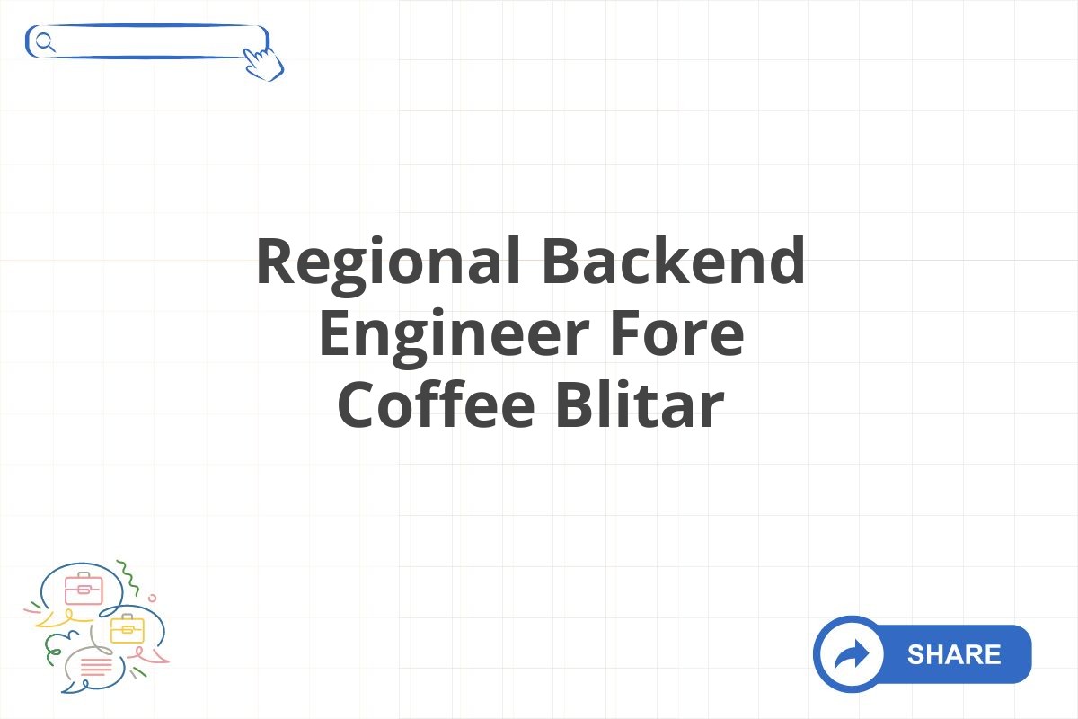 Regional Backend Engineer Fore Coffee Blitar