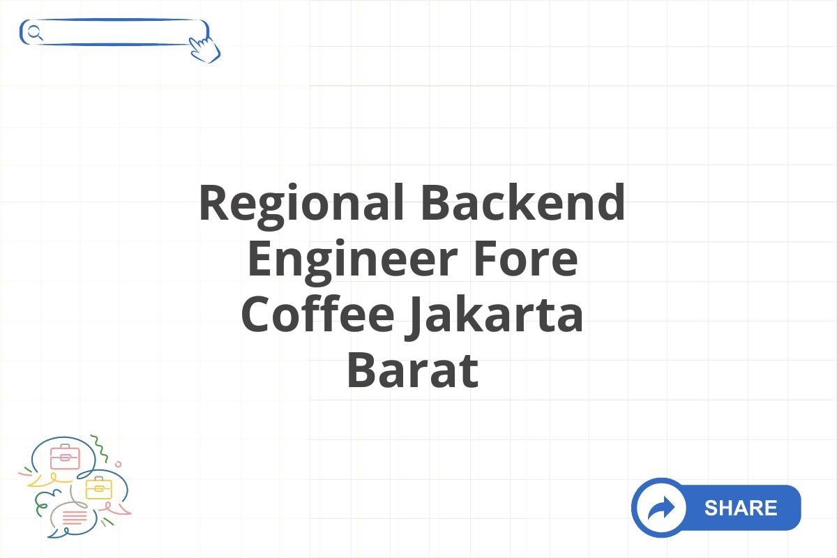 Regional Backend Engineer Fore Coffee Jakarta Barat