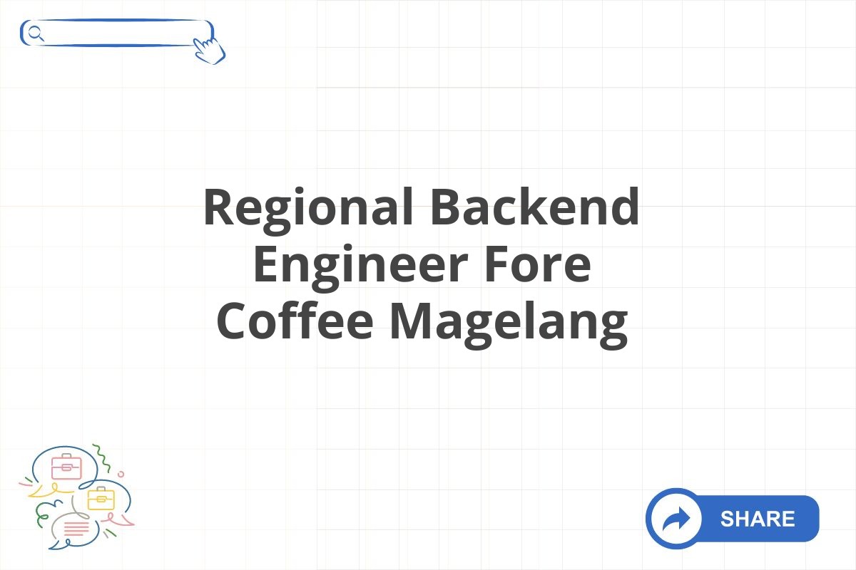 Regional Backend Engineer Fore Coffee Magelang