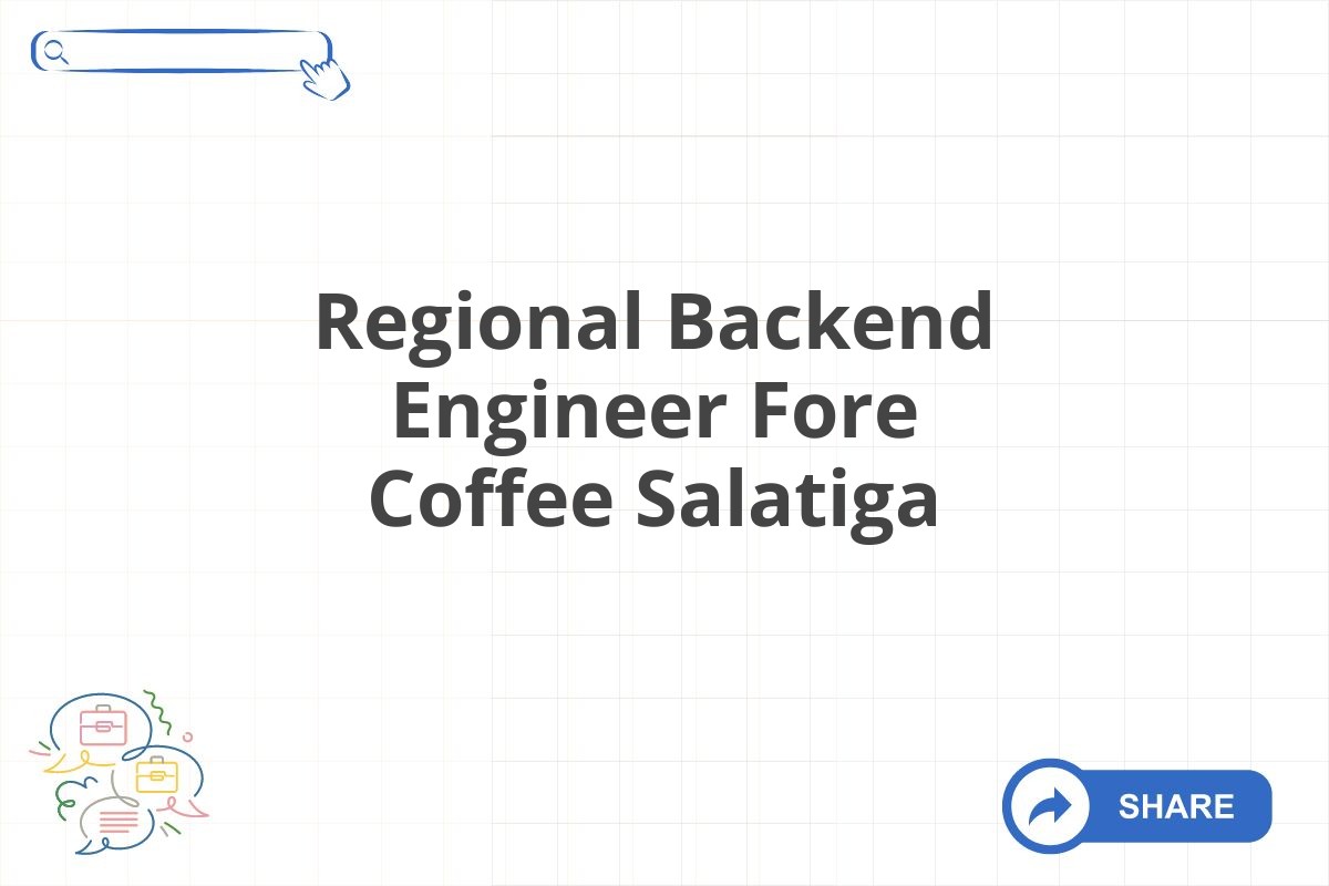 Regional Backend Engineer Fore Coffee Salatiga