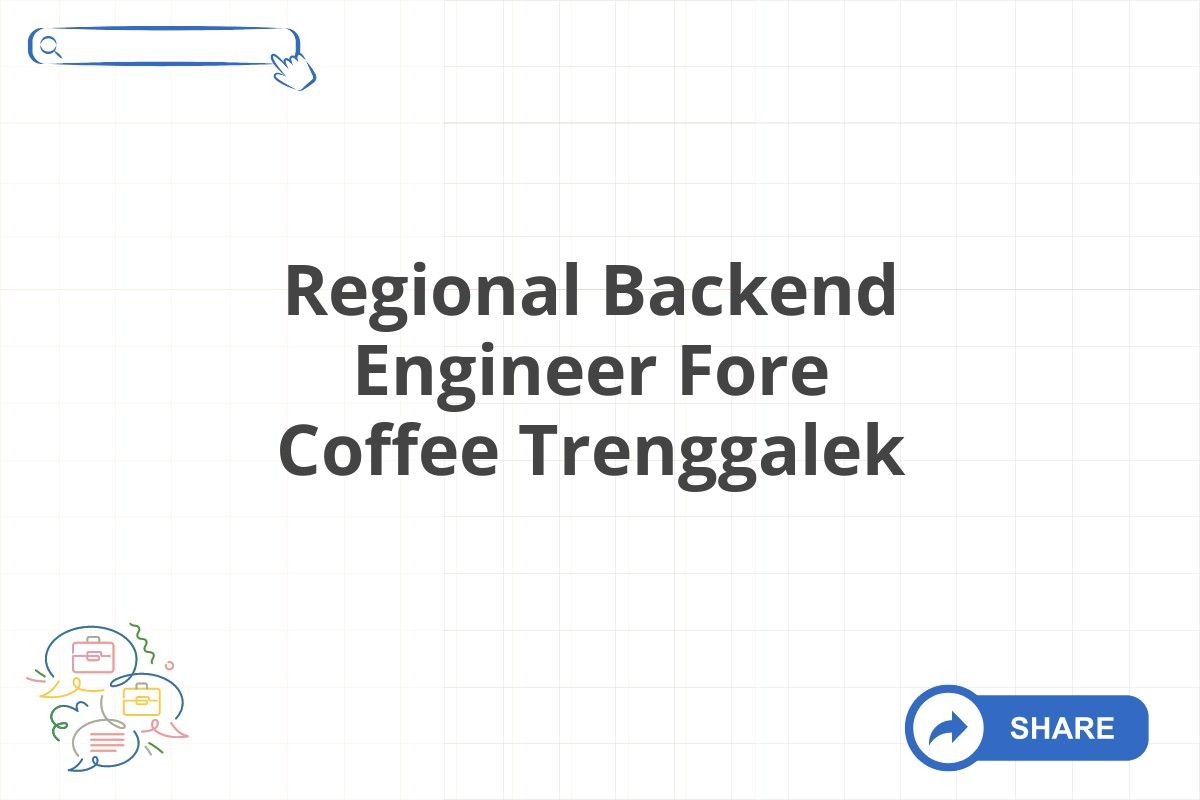 Regional Backend Engineer Fore Coffee Trenggalek