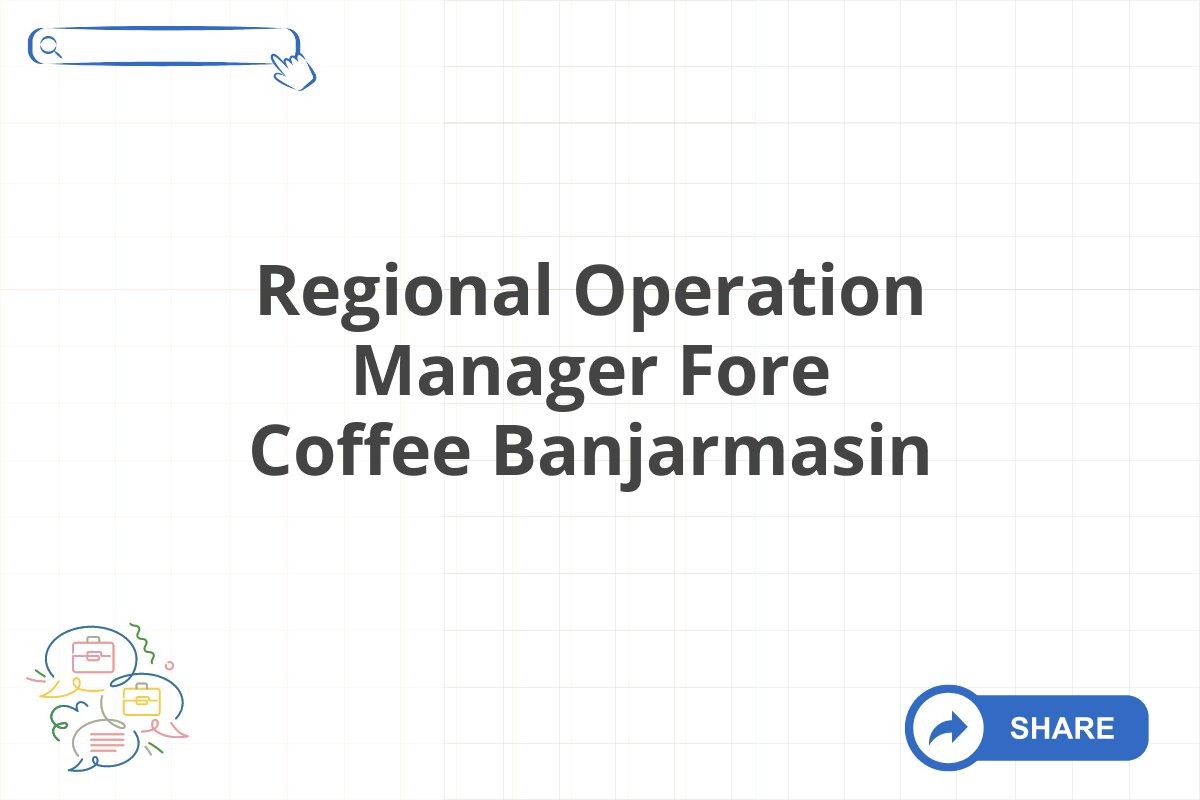 Regional Operation Manager Fore Coffee Banjarmasin