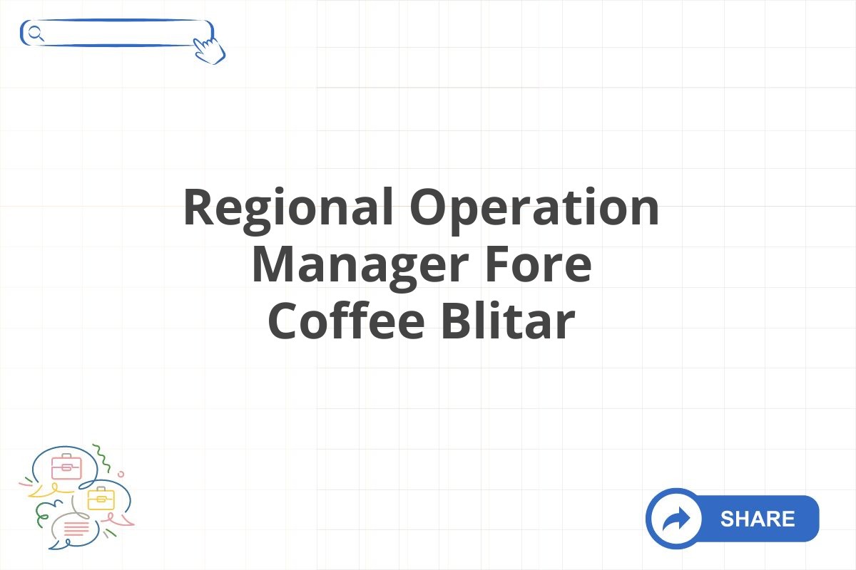 Regional Operation Manager Fore Coffee Blitar