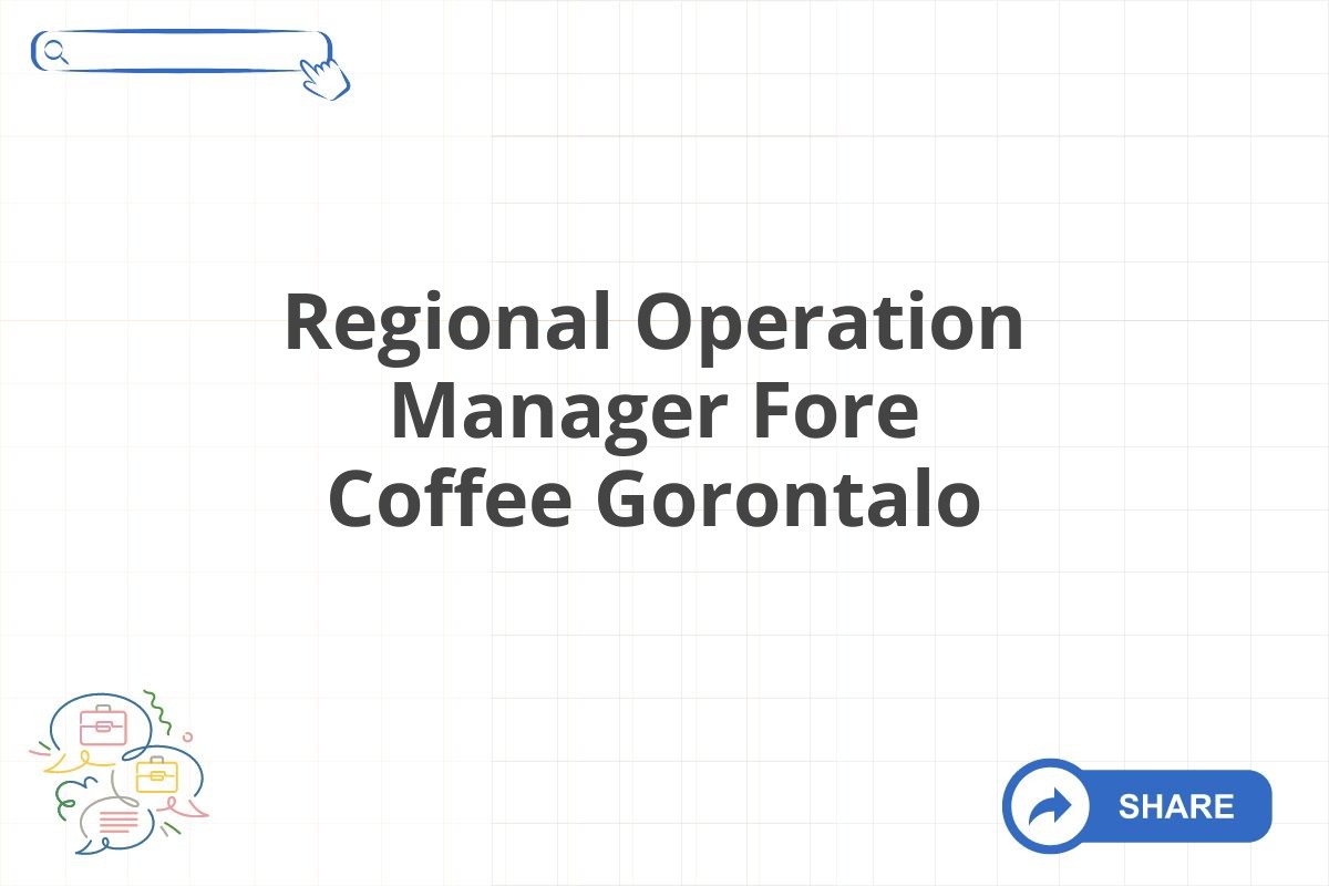 Regional Operation Manager Fore Coffee Gorontalo