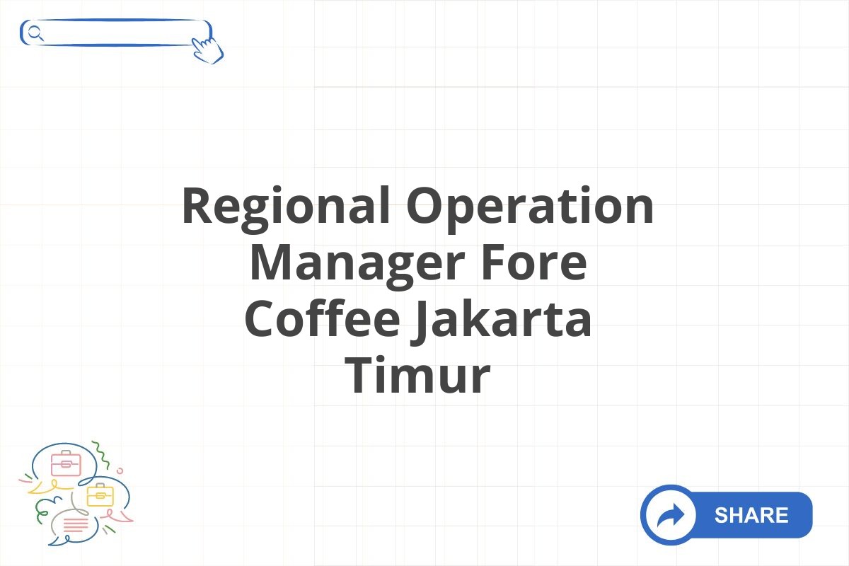 Regional Operation Manager Fore Coffee Jakarta Timur