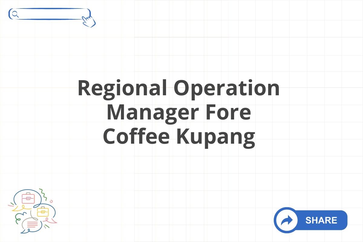 Regional Operation Manager Fore Coffee Kupang