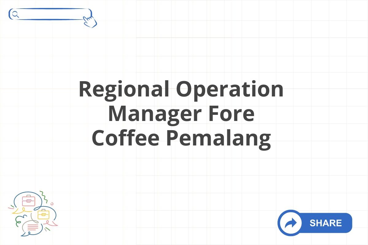 Regional Operation Manager Fore Coffee Pemalang