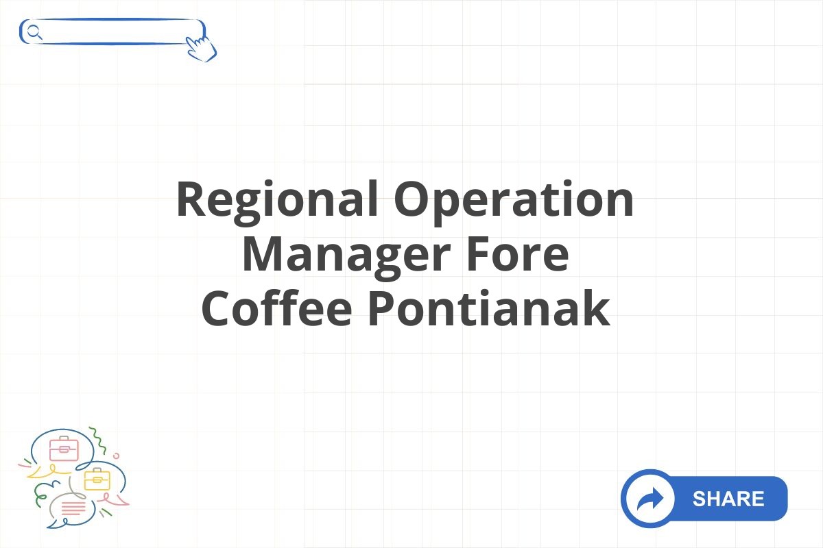 Regional Operation Manager Fore Coffee Pontianak