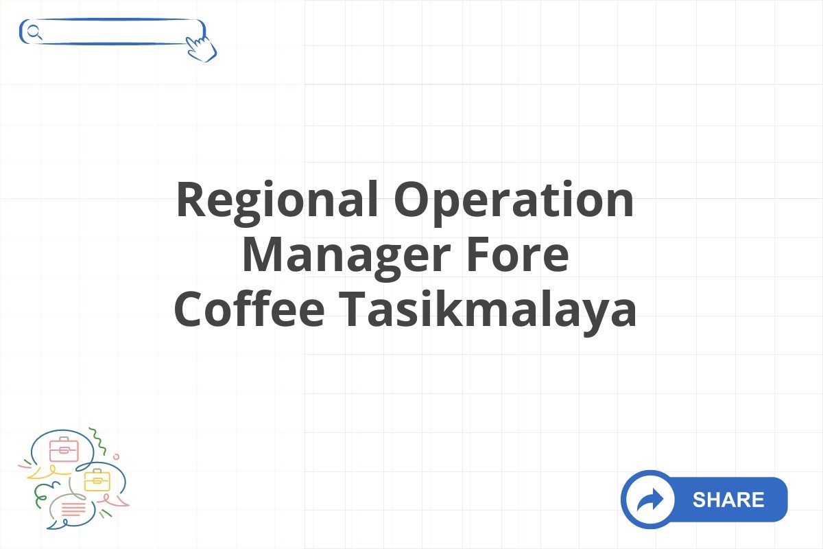 Regional Operation Manager Fore Coffee Tasikmalaya