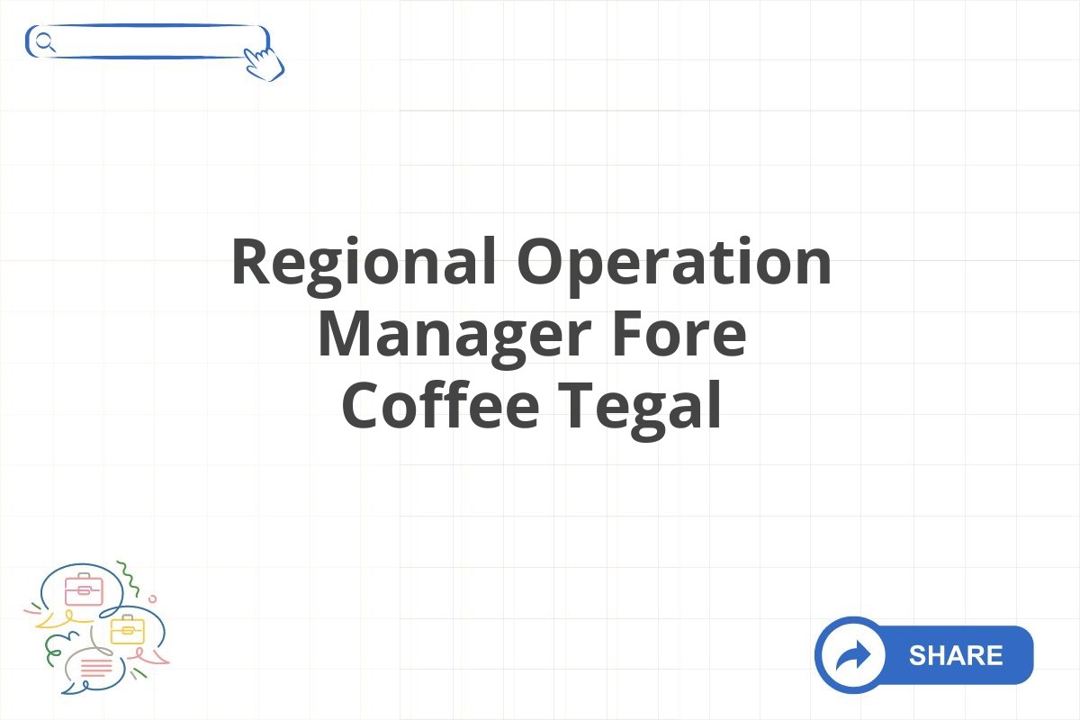 Regional Operation Manager Fore Coffee Tegal