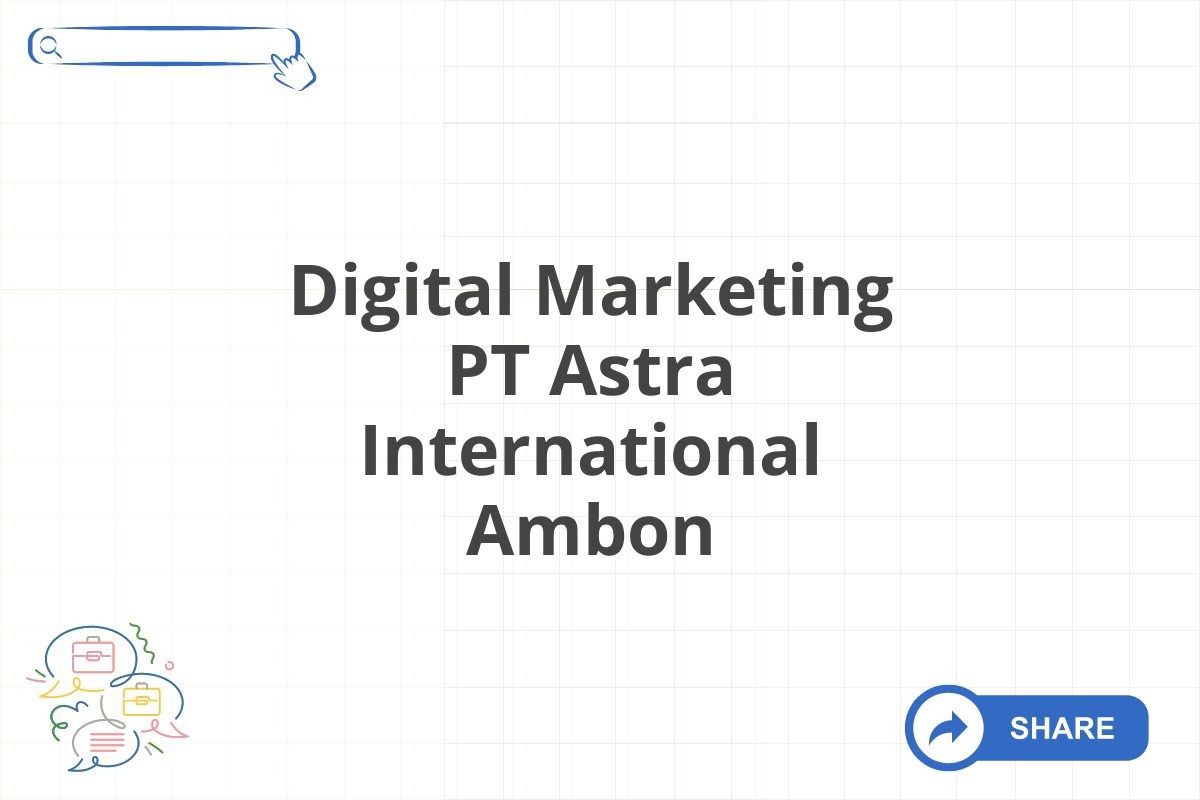 Digital Marketing PT Astra International Ambon