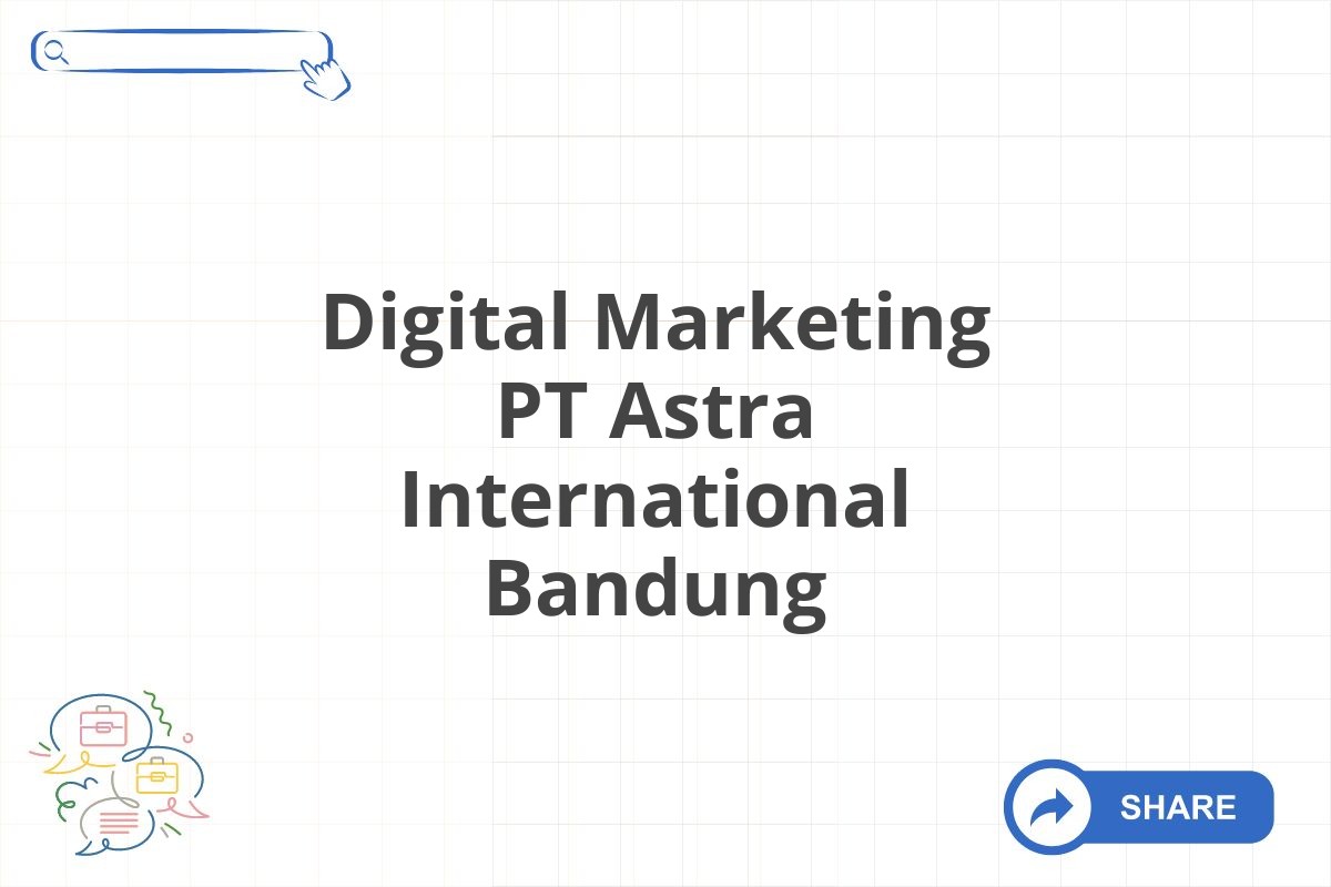 Digital Marketing PT Astra International Bandung