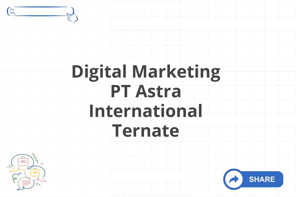 Digital Marketing PT Astra International Ternate