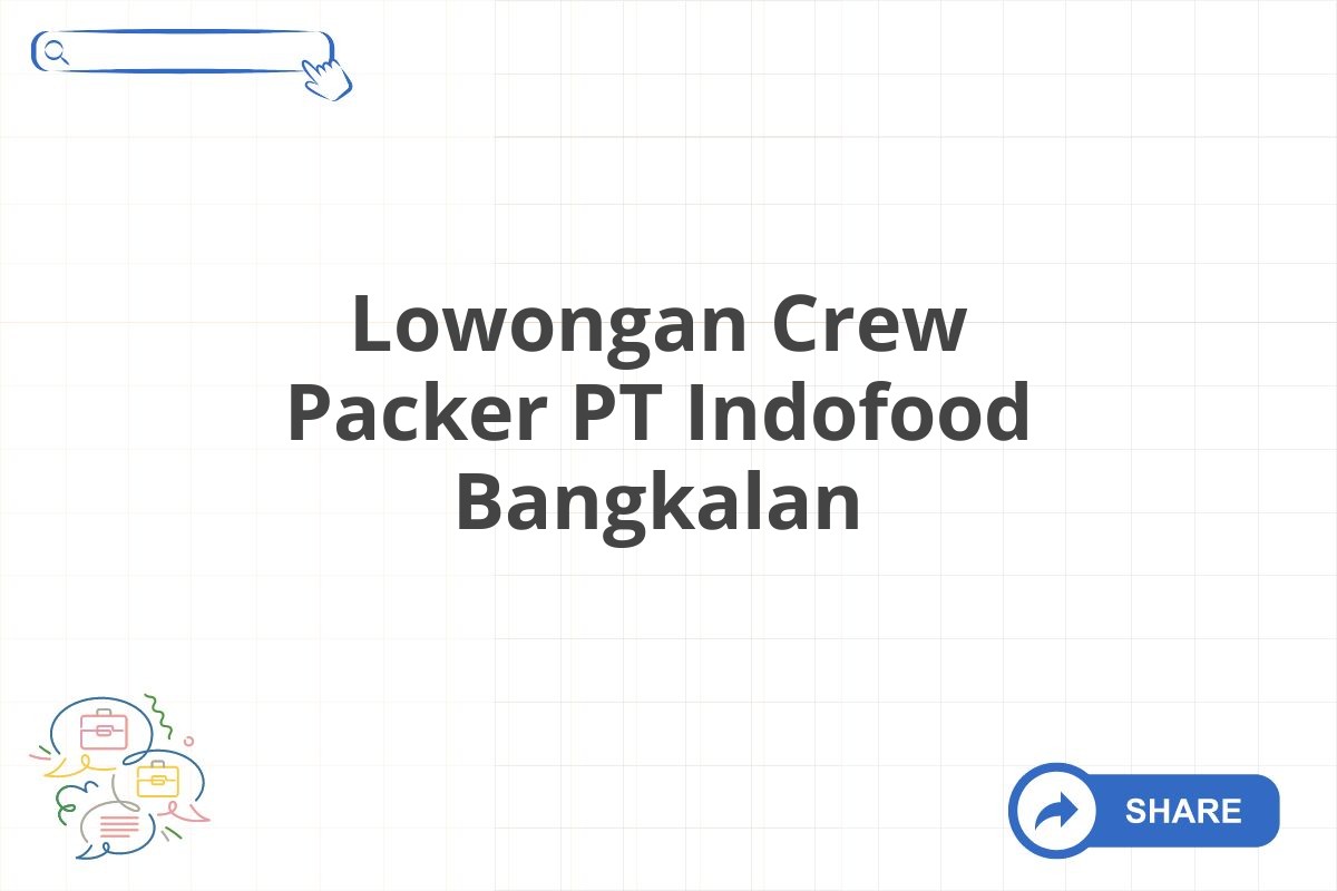 Lowongan Crew Packer PT Indofood Bangkalan