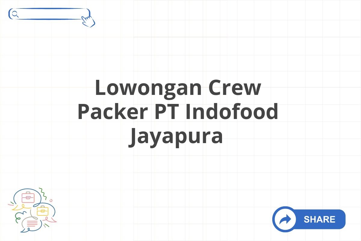 Lowongan Crew Packer PT Indofood Jayapura