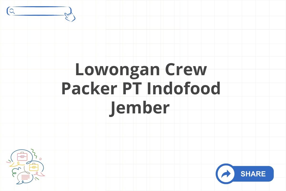 Lowongan Crew Packer PT Indofood Jember