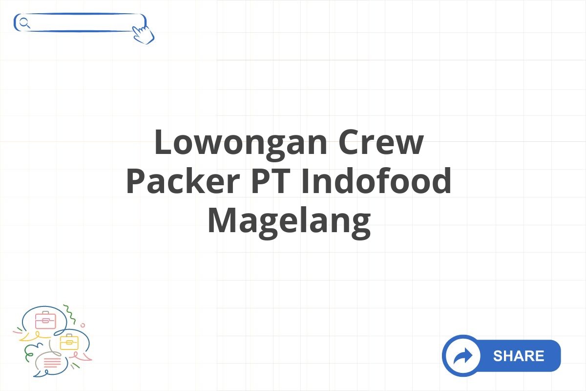 Lowongan Crew Packer PT Indofood Magelang