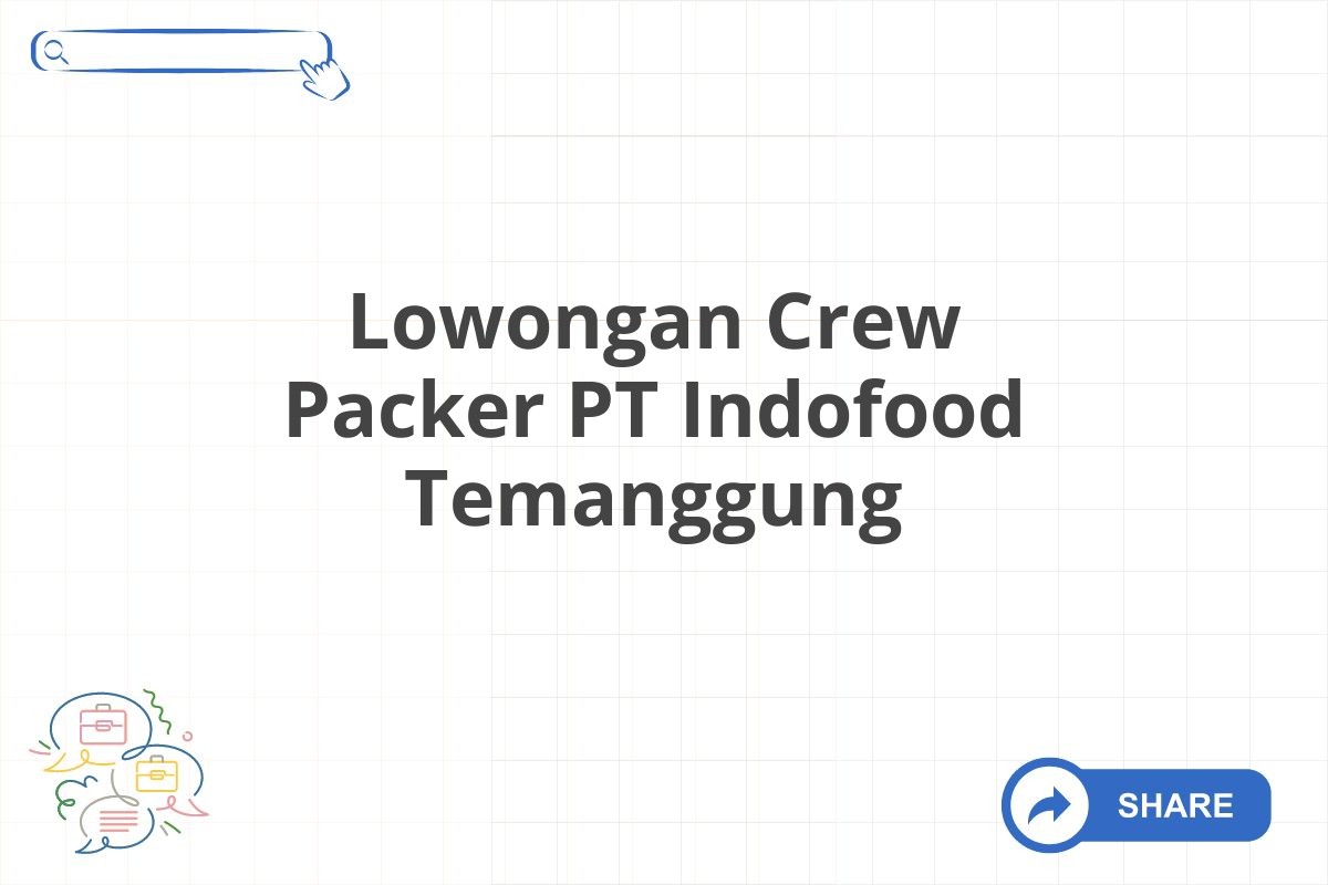 Lowongan Crew Packer PT Indofood Temanggung